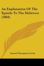 An Explanation Of The Epistle To The Hebrews (1884)