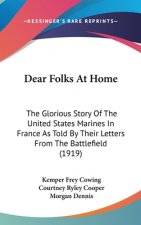 Dear Folks At Home: The Glorious Story Of The United States Marines In France As Told By Their Letters From The Battlefield (1919)