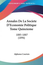 Annales De La Societe D'Economie Politique Tome Quinzieme: 1885-1887 (1896)
