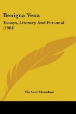 Benigna Vena: Essays, Literary And Personal (1904)