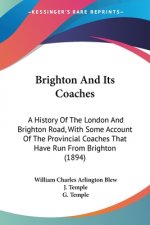 Brighton And Its Coaches: A History Of The London And Brighton Road, With Some Account Of The Provincial Coaches That Have Run From Brighton (18