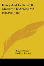 Diary And Letters Of Madame D'Arblay V2: 1785-1788 (1876)
