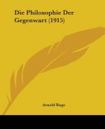 Die Philosophie Der Gegenwart (1915)