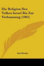 Die Religion Des Volkes Israel Bis Zur Verbannung (1905)