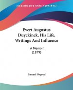 Evert Augustus Duyckinck, His Life, Writings And Influence: A Memoir (1879)