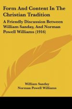 Form And Content In The Christian Tradition: A Friendly Discussion Between William Sanday, And Norman Powell Williams (1916)