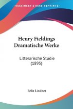 Henry Fieldings Dramatische Werke: Litterarische Studie (1895)