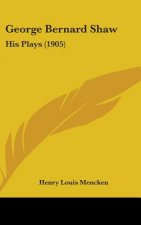 George Bernard Shaw: His Plays (1905)
