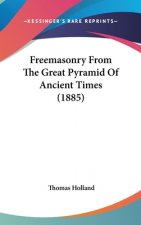 Freemasonry From The Great Pyramid Of Ancient Times (1885)