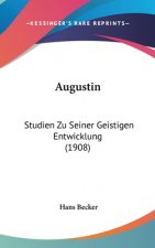 Augustin: Studien Zu Seiner Geistigen Entwicklung (1908)