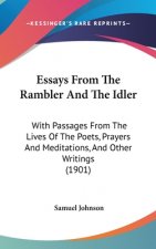 Essays From The Rambler And The Idler: With Passages From The Lives Of The Poets, Prayers And Meditations, And Other Writings (1901)