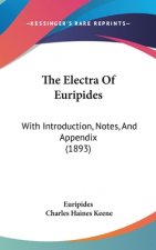 The Electra Of Euripides: With Introduction, Notes, And Appendix (1893)