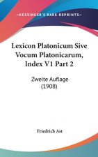 Lexicon Platonicum Sive Vocum Platonicarum, Index V1 Part 2: Zweite Auflage (1908)