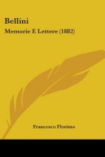 Bellini: Memorie E Lettere (1882)