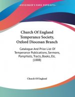 Church Of England Temperance Society, Oxford Diocesan Branch: Catalogue And Price List Of Temperance Publications, Sermons, Pamphlets, Tracts, Books,