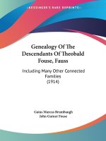 Genealogy Of The Descendants Of Theobald Fouse, Fauss: Including Many Other Connected Families (1914)