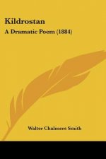 Kildrostan: A Dramatic Poem (1884)