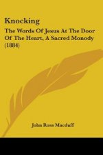 Knocking: The Words Of Jesus At The Door Of The Heart, A Sacred Monody (1884)
