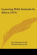Lassoing Wild Animals In Africa (1911)