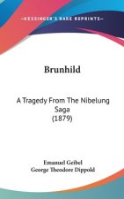 Brunhild: A Tragedy From The Nibelung Saga (1879)