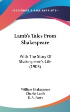 Lamb's Tales From Shakespeare: With The Story Of Shakespeare's Life (1903)