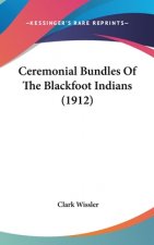 Ceremonial Bundles Of The Blackfoot Indians (1912)