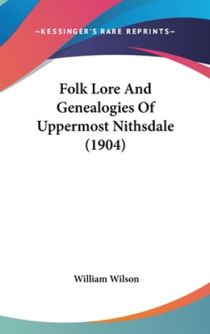 Folk Lore And Genealogies Of Uppermost Nithsdale (1904)