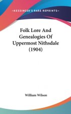 Folk Lore And Genealogies Of Uppermost Nithsdale (1904)