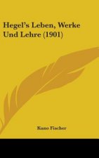 Hegel's Leben, Werke Und Lehre (1901)