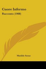Cuore Infermo: Racconto (1908)