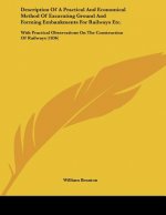 Description Of A Practical And Economical Method Of Excavating Ground And Forming Embankments For Railways Etc.: With Practical Observations On The Co