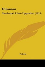 Dimman: Skadespel I Fem Upptaden (1913)
