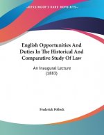 English Opportunities And Duties In The Historical And Comparative Study Of Law: An Inaugural Lecture (1883)