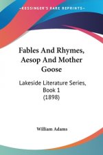 Fables And Rhymes, Aesop And Mother Goose: Lakeside Literature Series, Book 1 (1898)