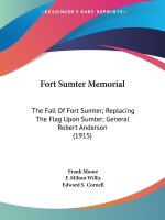 Fort Sumter Memorial: The Fall Of Fort Sumter; Replacing The Flag Upon Sumter; General Robert Anderson (1915)