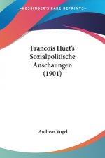 Francois Huet's Sozialpolitische Anschaungen (1901)