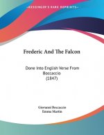 Frederic And The Falcon: Done Into English Verse From Boccaccio (1847)