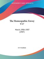 The Homeopathic Envoy V17: March, 1906-1907 (1907)
