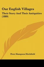 Our English Villages: Their Story And Their Antiquities (1889)