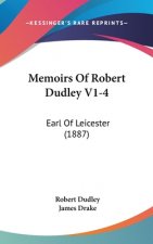 Memoirs Of Robert Dudley V1-4: Earl Of Leicester (1887)