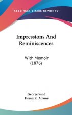 Impressions And Reminiscences: With Memoir (1876)