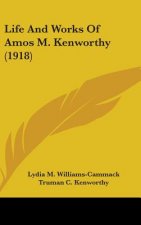 Life And Works Of Amos M. Kenworthy (1918)