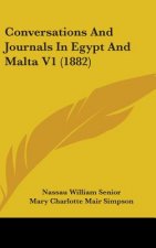 Conversations And Journals In Egypt And Malta V1 (1882)