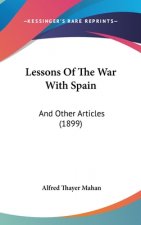 Lessons Of The War With Spain: And Other Articles (1899)