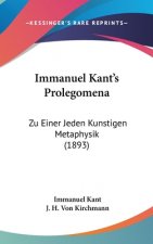 Immanuel Kant's Prolegomena: Zu Einer Jeden Kunstigen Metaphysik (1893)
