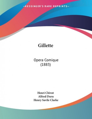 Gillette: Opera Comique (1883)