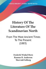 History Of The Literature Of The Scandinavian North: From The Most Ancient Times To The Present (1883)