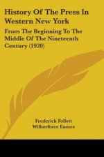 History Of The Press In Western New York: From The Beginning To The Middle Of The Nineteenth Century (1920)