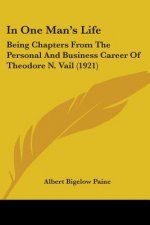 In One Man's Life: Being Chapters From The Personal And Business Career Of Theodore N. Vail (1921)