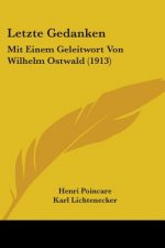 Letzte Gedanken: Mit Einem Geleitwort Von Wilhelm Ostwald (1913)